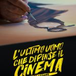 L’ULTIMO UOMO CHE DIPINSE IL CINEMA – Un film documentario di Walter Bencini – GIOVEDI’ 20 FEBBRAIO